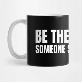 Be The Reason Someone Smiles Today Mug